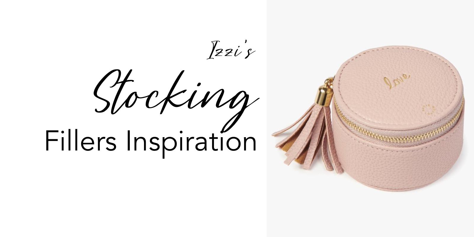 Izzi's Stocking Fillers Inspiration. Last Christmas Delivery Date: 21st Dec.